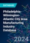 Philadelphia-Wilmington-Atlantic City Area Manufacturing Industry Database - Product Image
