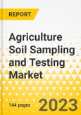 Agriculture Soil Sampling and Testing Market - A Global and Regional Analysis: Focus on Application, Product, and Region - Analysis and Forecast, 2023-2028- Product Image