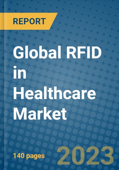 Global RFID in Healthcare Market 20232030 Research and Markets