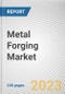 Metal Forging Market By Raw Material, By Technique, By Application: Global Opportunity Analysis and Industry Forecast, 2023-2032 - Product Thumbnail Image
