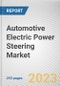 Automotive Electric Power Steering Market By Type, By Vehicle Type, By Propulsion Type, By Component: Global Opportunity Analysis and Industry Forecast, 2023-2032 - Product Image