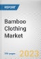 Bamboo Clothing Market By Product Type, By End User, By Distribution Channel: Global Opportunity Analysis and Industry Forecast, 2023-2032 - Product Image