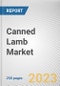 Canned Lamb Market By End-User, By Distribution Channel: Global Opportunity Analysis and Industry Forecast, 2023-2032 - Product Image