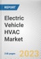 Electric Vehicle HVAC Market By Technology, By Vehicle Type, By Component: Global Opportunity Analysis and Industry Forecast, 2023-2032 - Product Thumbnail Image