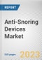 Anti-Snoring Devices Market By Product, By End User: Global Opportunity Analysis and Industry Forecast, 2023-2032 - Product Image
