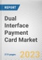 Dual Interface Payment Card Market By Type, By End User: Global Opportunity Analysis and Industry Forecast, 2023-2032 - Product Thumbnail Image