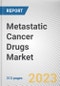 Metastatic Cancer Drugs Market By Therapy, By Indication, By Distribution channel: Global Opportunity Analysis and Industry Forecast, 2023-2032 - Product Image
