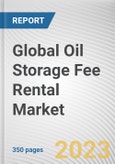 Global Oil Storage Fee Rental Market By Rental Rates, By Capacity, By Tank Location, By Fuel Type: Global Opportunity Analysis and Industry Forecast, 2023-2032- Product Image