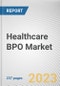 Healthcare BPO Market By Services Type, By End User: Global Opportunity Analysis and Industry Forecast, 2023-2032 - Product Thumbnail Image
