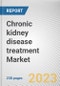 Chronic kidney disease treatment Market By Treatment, By End User: Global Opportunity Analysis and Industry Forecast, 2023-2032 - Product Image