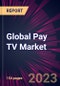 Global Pay TV Market 2023-2027 - Product Thumbnail Image