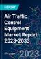 Air Traffic Control Equipment Market Report 2023-2033 - Product Image
