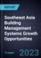 Southeast Asia Building Management Systems Growth Opportunities - Product Thumbnail Image
