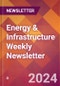 Energy & Infrastructure Weekly Newsletter - Product Image