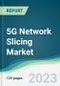5G Network Slicing Market - Forecasts from 2023 to 2028 - Product Thumbnail Image