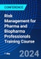 Risk Management for Pharma and Biopharma Professionals Training Course (June 7, 2024) - Product Image