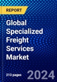 Global Specialized Freight Services Market (2023-2028) Competitive Analysis, Impact of Covid-19, Ansoff Analysis- Product Image