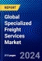 Global Specialized Freight Services Market (2023-2028) Competitive Analysis, Impact of Covid-19, Ansoff Analysis - Product Thumbnail Image