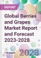 Global Berries and Grapes Market Report and Forecast 2023-2028 - Product Image