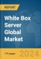 White Box Server Global Market Report 2024 - Product Image