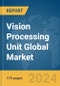 Vision Processing Unit Global Market Report 2024 - Product Thumbnail Image