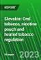 Slovakia: Oral tobacco, nicotine pouch and heated tobacco regulation - Product Image