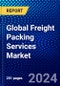 Global Freight Packing Services Market (2023-2028) Competitive Analysis, Impact of Covid-19, Ansoff Analysis - Product Thumbnail Image