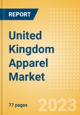 United Kingdom (UK) Apparel Market Overview and Trend Analysis by Category and Forecasts to 2027- Product Image