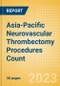 Asia-Pacific (APAC) Neurovascular Thrombectomy Procedures Count by Segments and Forecast to 2030 - Product Thumbnail Image