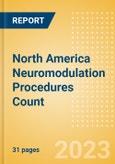 North America Neuromodulation Procedures Count by Segments and Forecast to 2030- Product Image