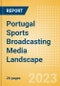 Portugal Sports Broadcasting Media (Television and Telecommunications) Landscape - Product Image