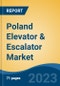 Poland Elevator & Escalator Market Competition, Forecast and Opportunities, 2028 - Product Image