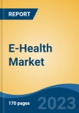 E-Health Market - Global Industry Size, Share, Trends, Opportunities and Forecast, 2018-2028- Product Image