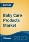 Baby Care Products Market - Global Industry Size, Share, Trends, Opportunities and Forecast, 2018-2028 - Product Image