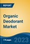 Organic Deodorant Market - Global Industry Size, Share, Trends, Opportunity, and Forecast, 2018-2028 - Product Image