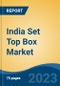 India Set Top Box Market Competition, Forecast and Opportunities, 2029 - Product Image