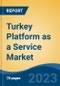 Turkey Platform as a Service Market Competition, Forecast and Opportunities, 2028 - Product Thumbnail Image