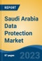 Saudi Arabia Data Protection Market, By Region, Competition, Forecast and Opportunities, 2018-2028F - Product Image