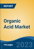 Organic Acid Market - Global Industry Size, Share, Trends, Opportunities and Forecast, 2018-2028- Product Image