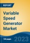 Variable Speed Generator Market - Global Industry Size, Share, Trends, Opportunities and Forecast, 2018-2028 - Product Image