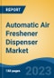 Automatic Air Freshener Dispenser Market - Global Industry Size, Share, Trends, Opportunities and Forecast, 2018-2028 - Product Image