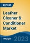 Leather Cleaner & Conditioner Market - Global Industry Size, Share, Trends, Opportunities and Forecast, 2018-2028 - Product Image