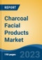 Charcoal Facial Products Market - Global Industry Size, Share, Trends, Opportunities and Forecast, 2018-2028 - Product Image