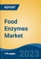 Food Enzymes Market - Global Industry Size, Share, Trends, Opportunities and Forecast, 2018-2028 - Product Image