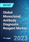 Global Monoclonal Antibody Diagnostic Reagent Market: Analysis By Tests, By Application, By Region Size & Forecast with Impact Analysis of COVID-19 and Forecast up to 2028 - Product Image