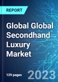 Global Global Secondhand Luxury Market: Analysis By Product Type, By Distribution Channel, By Region Size and Trends with Impact of COVID-19 and Forecast up to 2028- Product Image