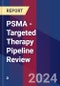 PSMA - Targeted Therapy Pipeline Review - Product Image