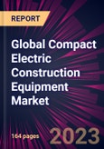 Global Compact Electric Construction Equipment Market 2023-2027- Product Image
