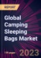 Global Camping Sleeping Bags Market 2023-2027 - Product Thumbnail Image