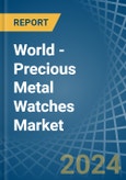 World - Precious Metal Watches - Market Analysis, Forecast, Size, Trends and Insights- Product Image